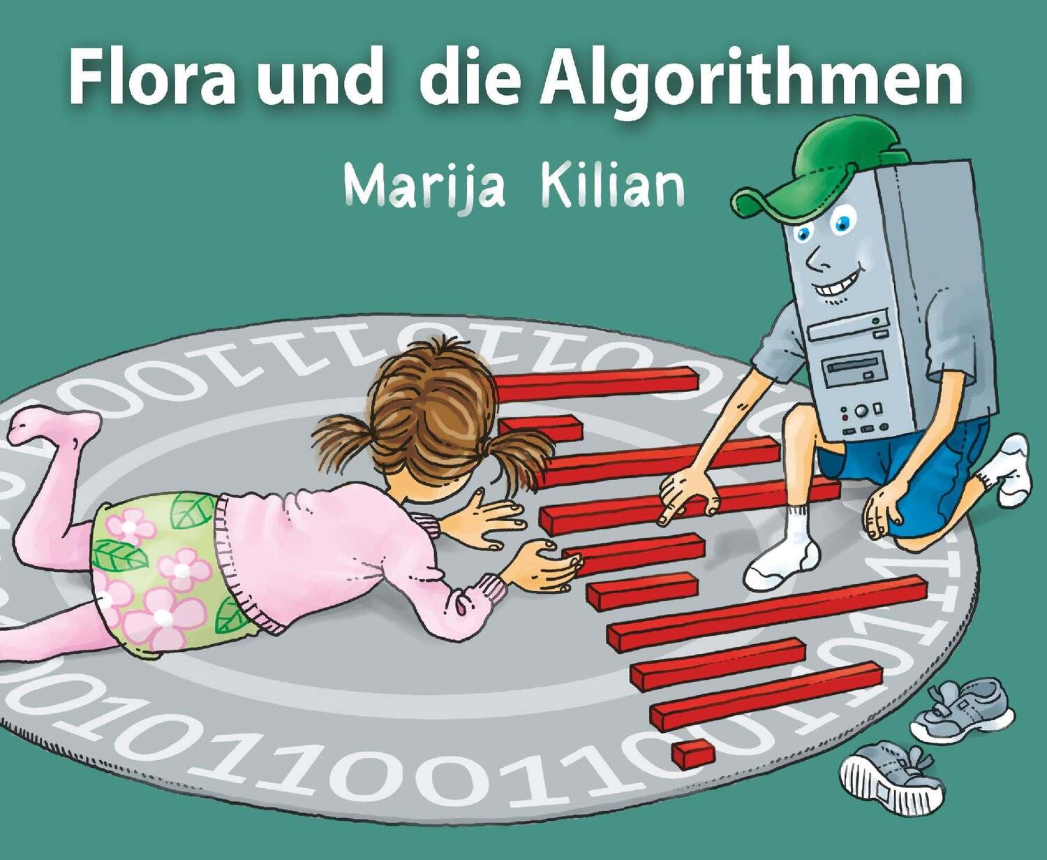 Cover: 9783991653301 | Flora und die Algorithmen | Algorithmen KInderleicht | Marija Kilian
