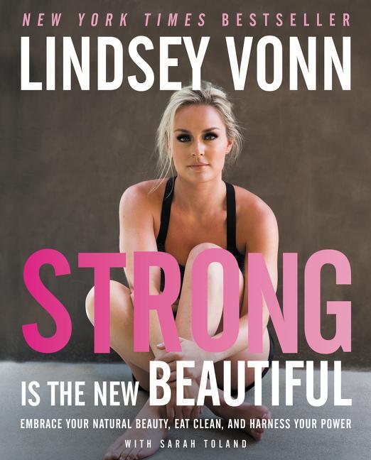 Cover: 9780062400581 | Strong Is the New Beautiful | Lindsey Vonn | Buch | Englisch | 2016