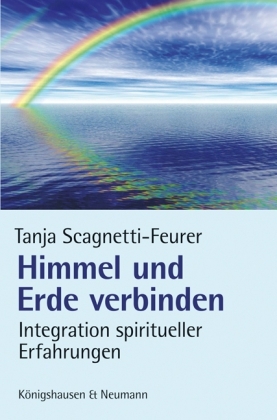 Cover: 9783826041235 | Himmel und Erde verbinden | Integration spiritueller Erfahrungen