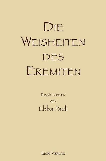 Cover: 9783940964236 | Die Weisheiten des Eremiten | Erzählungen | Ebba Pauli | Taschenbuch