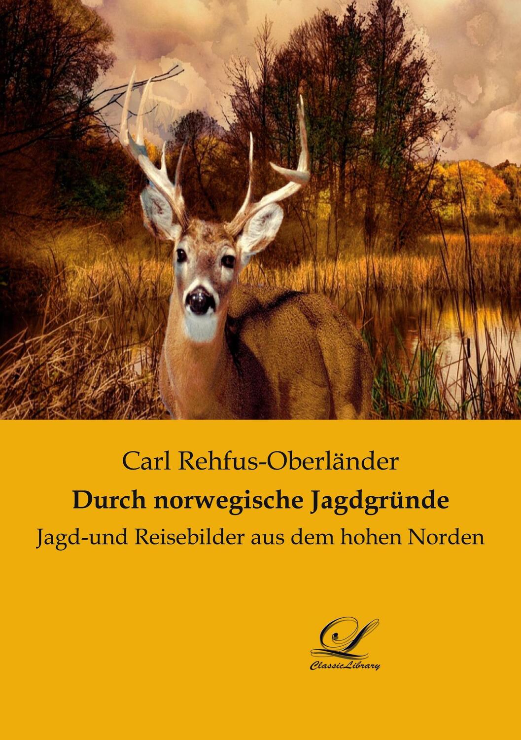 Cover: 9783961671618 | Durch norwegische Jagdgründe | Carl Rehfus-Oberländer | Taschenbuch