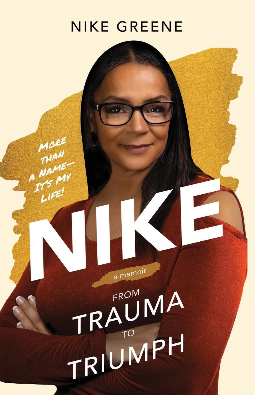 Cover: 9798987684528 | Nike, More Than a Name It's My Life | From Trauma to Triumph | Greene