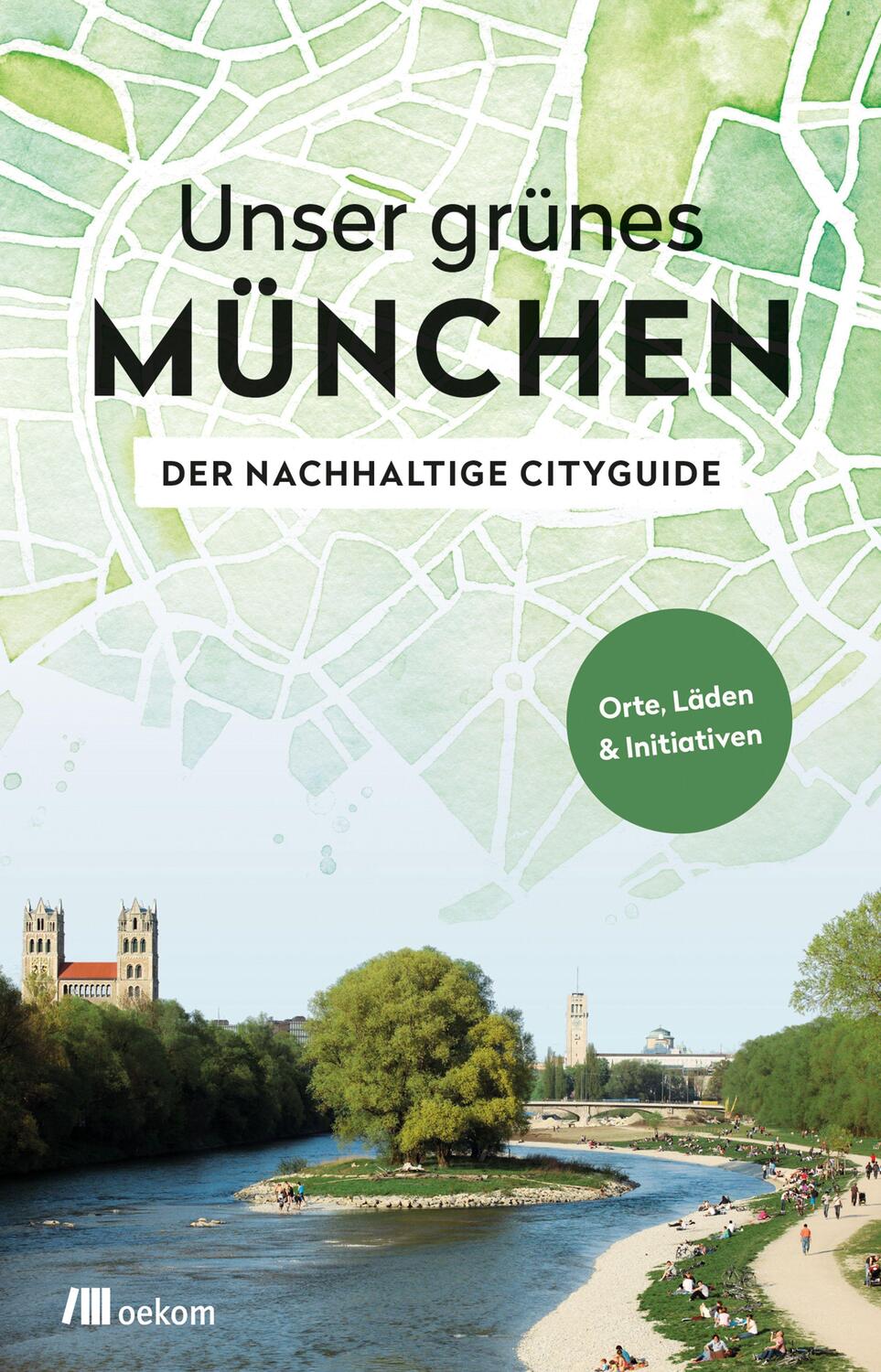 Cover: 9783962381738 | Unser grünes München - Der nachhaltige Cityguide | Alexandra Achenbach