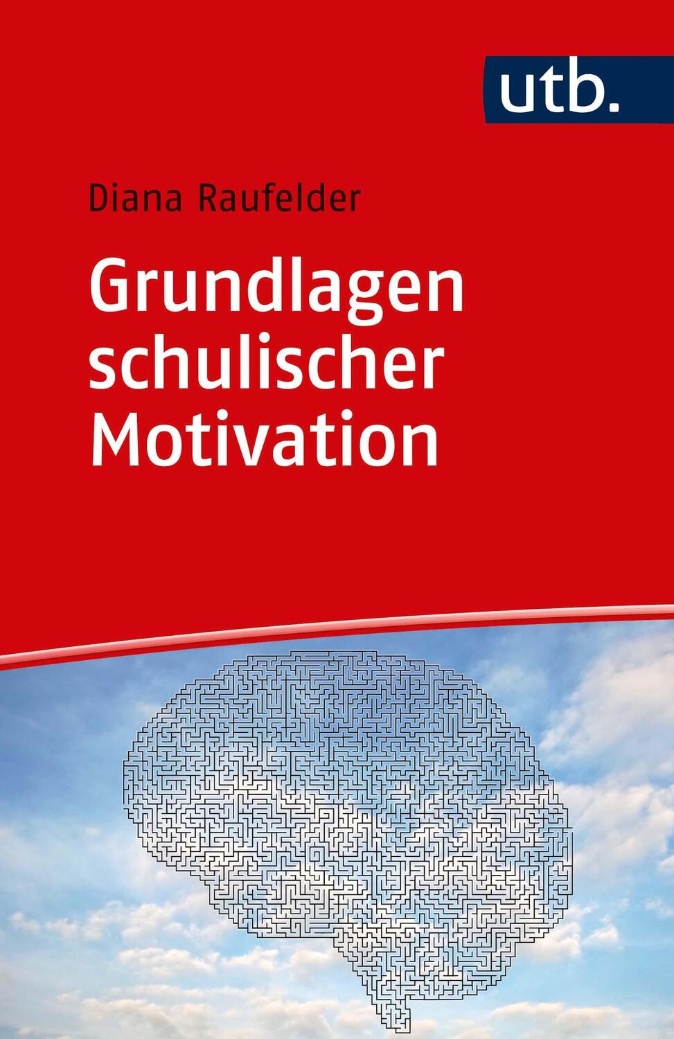 Cover: 9783825249618 | Grundlagen schulischer Motivation | Diana Raufelder | Taschenbuch