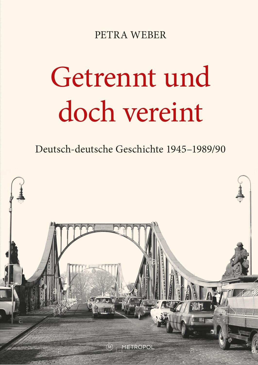 Cover: 9783863314804 | Getrennt und doch vereint | Deutsch-deutsche Geschichte 1945-1989/90