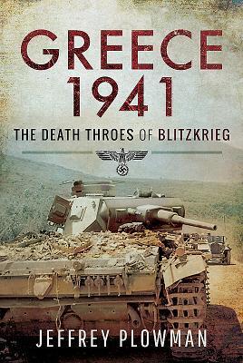 Cover: 9781526730251 | Greece 1941 | The Death Throes of Blitzkreig | Jeffrey Plowman | Buch