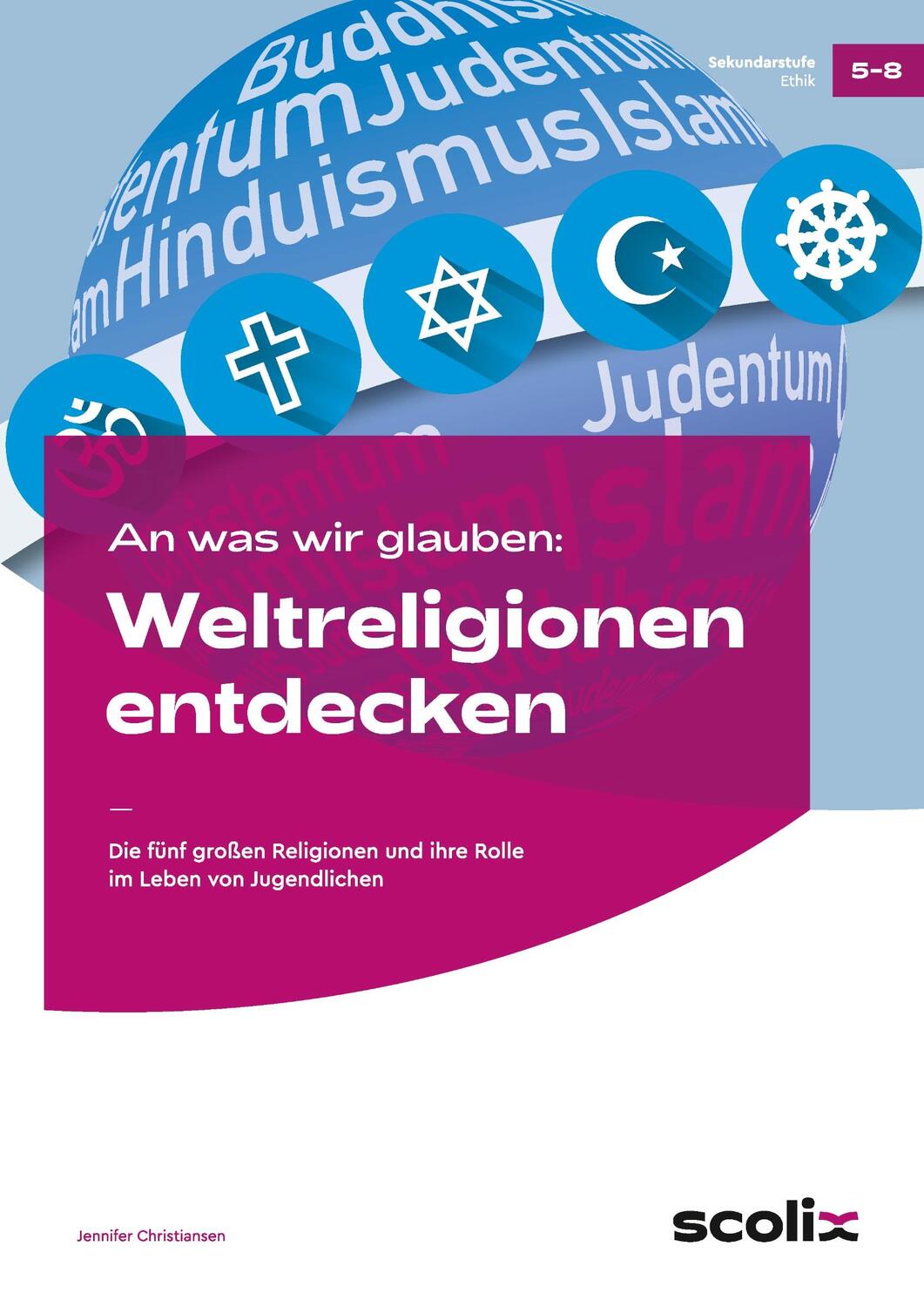 Cover: 9783403103233 | An was wir glauben: Weltreligionen entdecken | Jennifer Christiansen