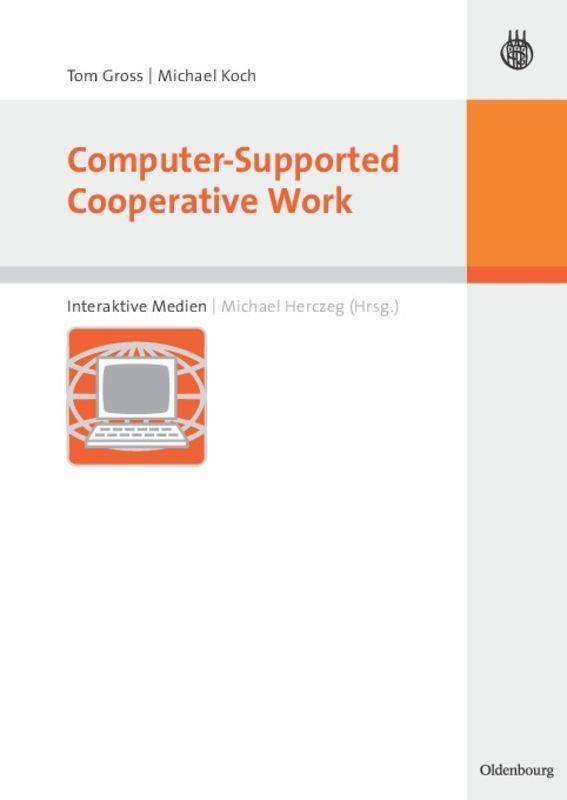 Cover: 9783486580006 | Computer-Supported Cooperative Work | Tom Gross (u. a.) | Buch