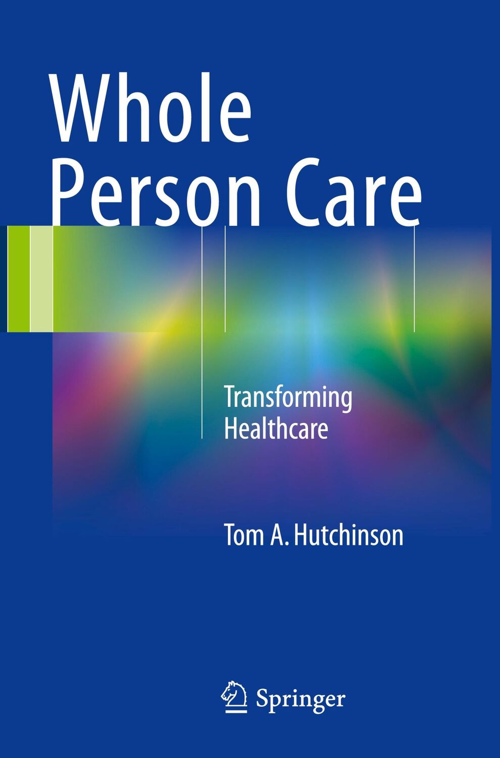 Cover: 9783319705835 | Whole Person Care | Transforming Healthcare | Tom A. Hutchinson | Buch