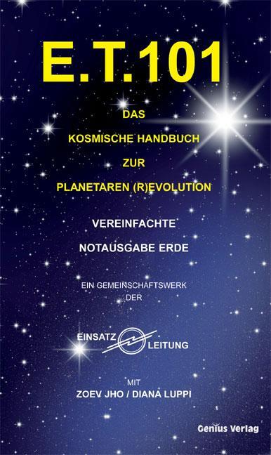 Cover: 9783934719415 | E.T. 101 | Das kosmische Handbuch zur planetaren (R)evolution | Buch