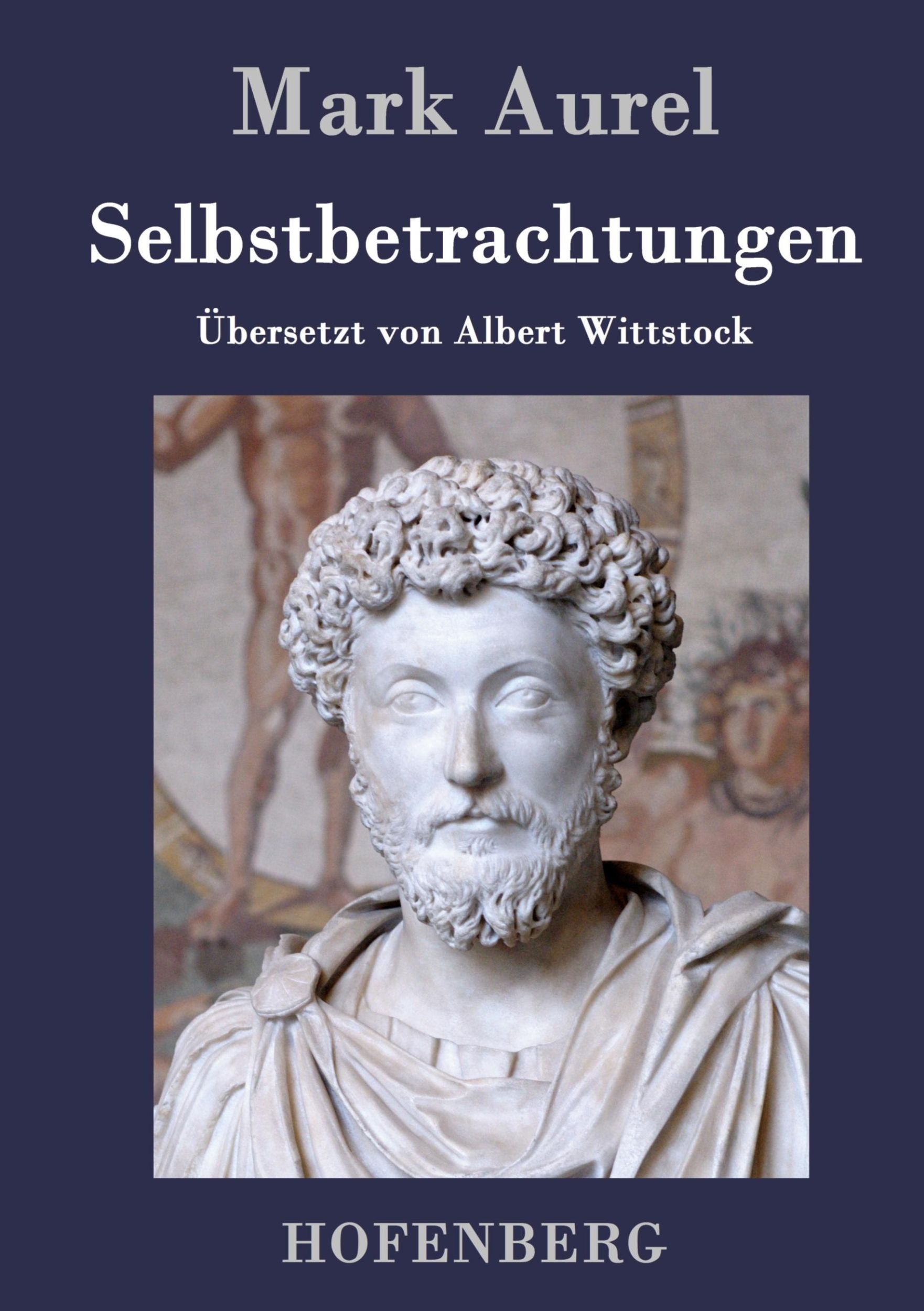 Cover: 9783843017701 | Selbstbetrachtungen | Mark Aurel | Buch | HC runder Rücken kaschiert