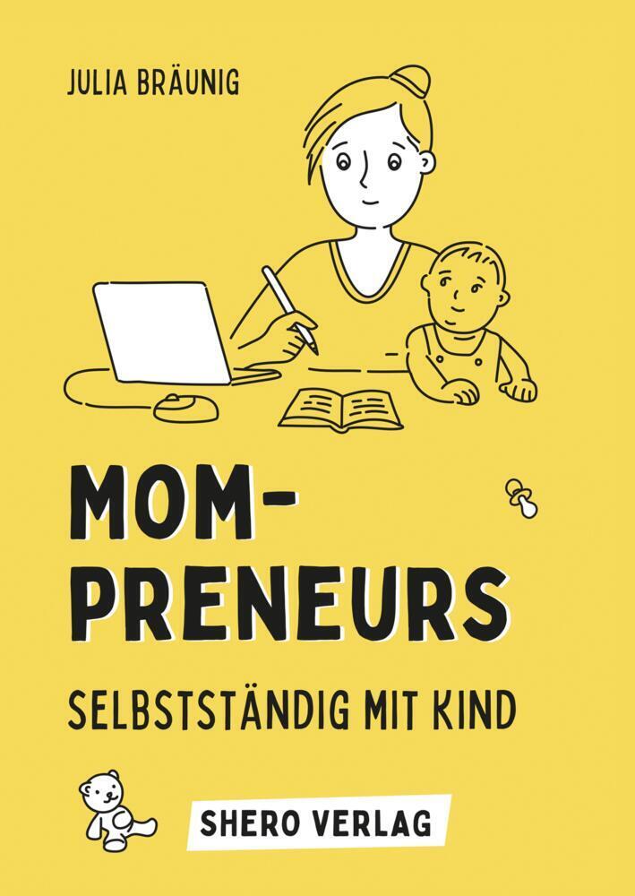 Cover: 9783347727281 | Mompreneurs: Selbstständig mit Kind | Julia Bräunig | Taschenbuch