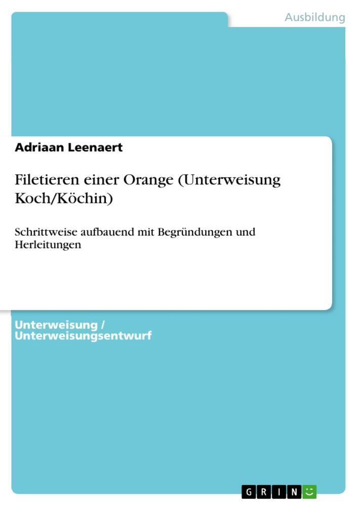 Cover: 9783668103658 | Filetieren einer Orange (Unterweisung Koch/Köchin) | Adriaan Leenaert