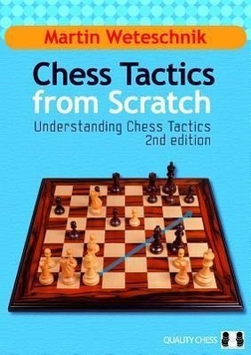 Cover: 9781907982026 | Chess Tactics from Scratch | Understanding Chess Tactics | Weteschnik