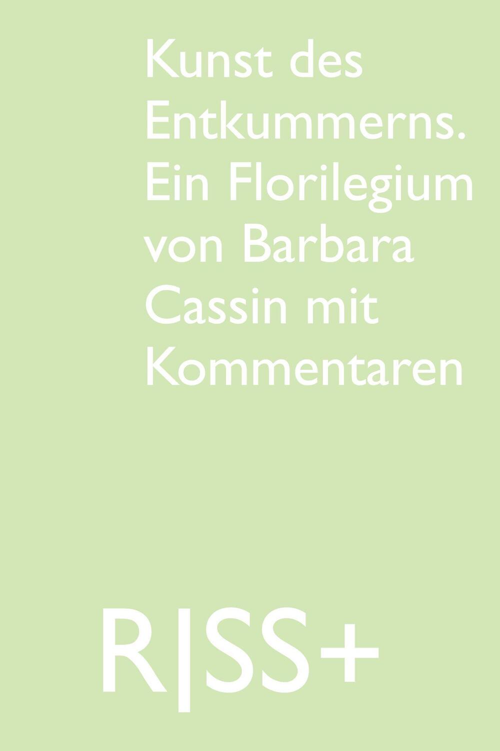 Cover: 9783864852831 | RISS+ »Kunst des Entkummerns. Ein Florilegium von Barbara Cassin...