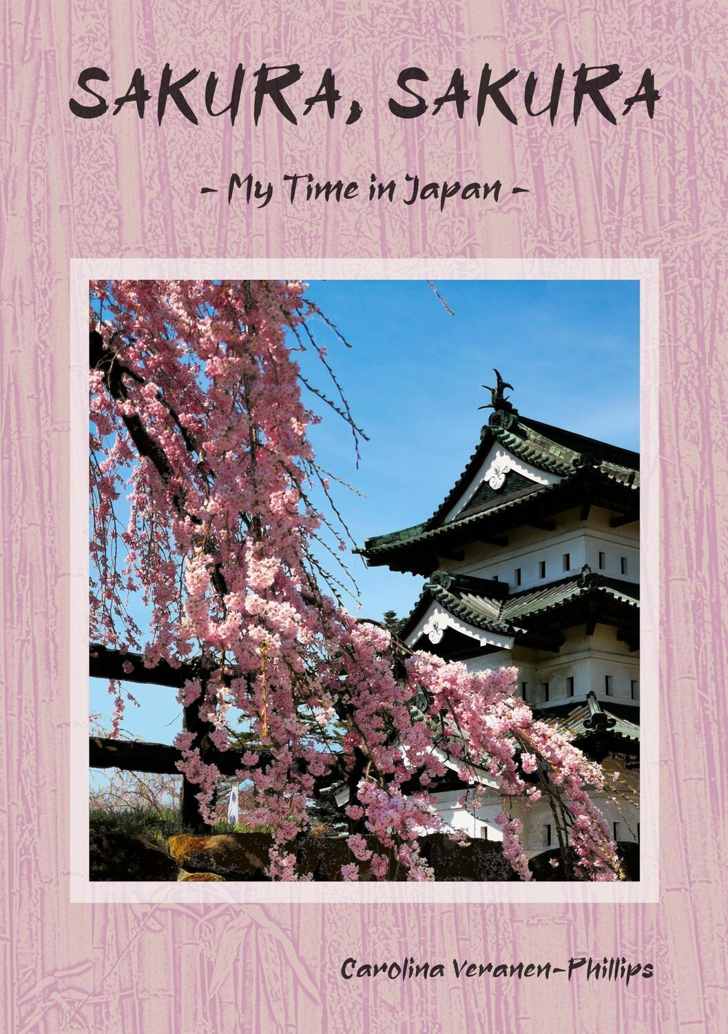 Cover: 9783752658385 | SAKURA, SAKURA | My Time in Japan | Carolina Veranen-Phillips | Buch
