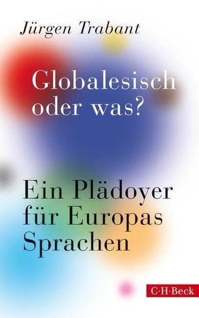 Cover: 9783406659904 | Globalesisch, oder was? | Jürgen Trabant | Taschenbuch | 234 S. | 2014