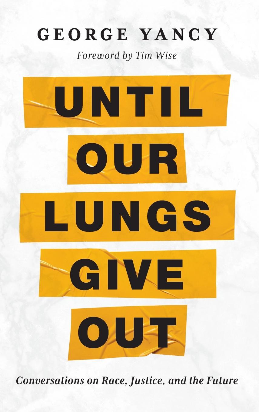 Cover: 9781538176429 | Until Our Lungs Give Out | George Yancy | Buch | Englisch | 2023