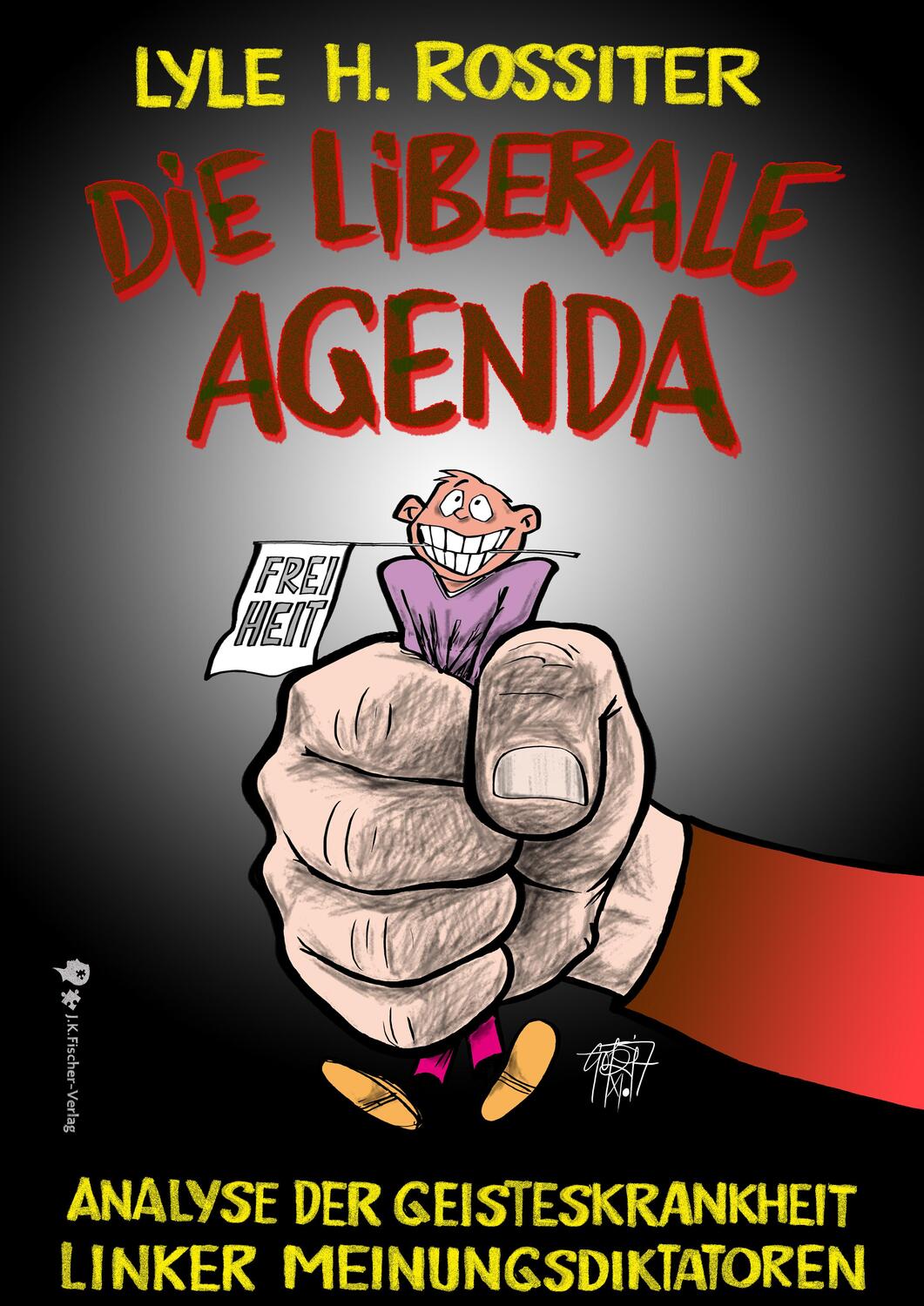 Cover: 9783941956179 | Die liberale Agenda | Lyle H. Rossiter | Buch | Deutsch | 2018