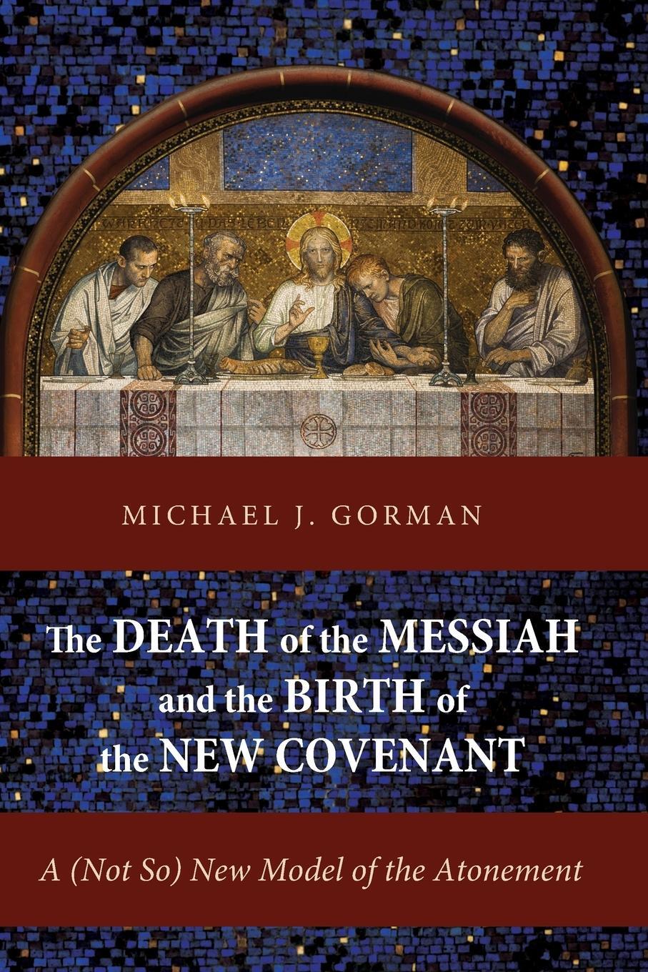 Cover: 9781620326558 | The Death of the Messiah and the Birth of the New Covenant | Gorman