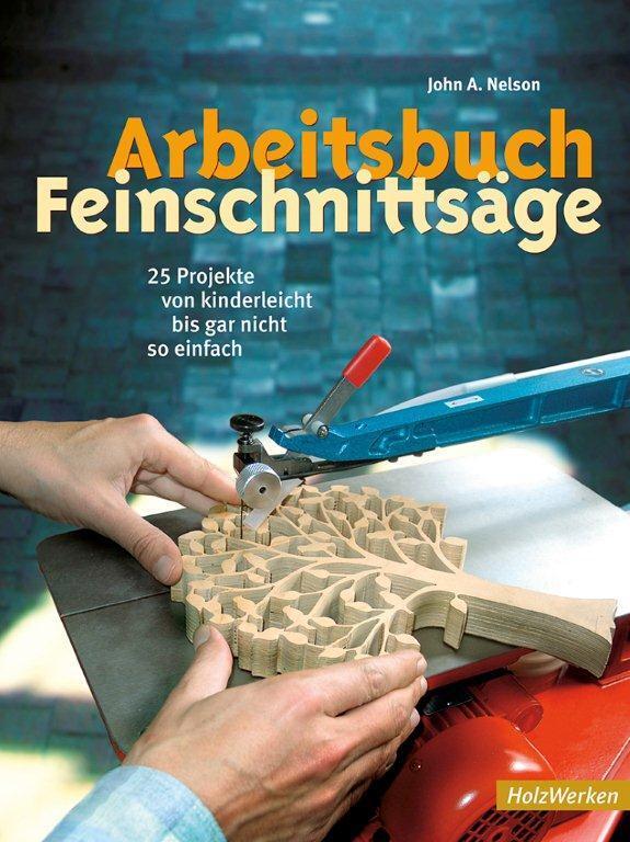 Cover: 9783878708629 | Arbeitsbuch Feinschnittsäge | John A. Nelson | Taschenbuch | Deutsch