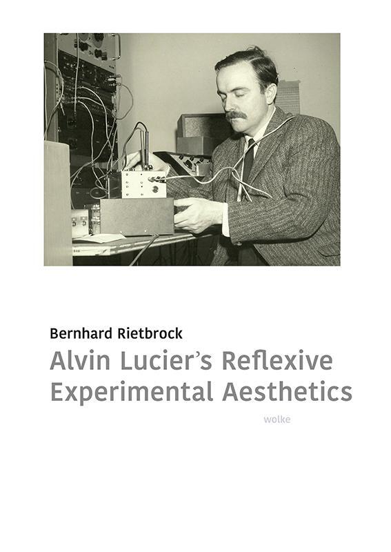 Cover: 9783955931391 | Alvin Lucier's Reflexive Experimental Aesthetics | Bernhard Rietbrock