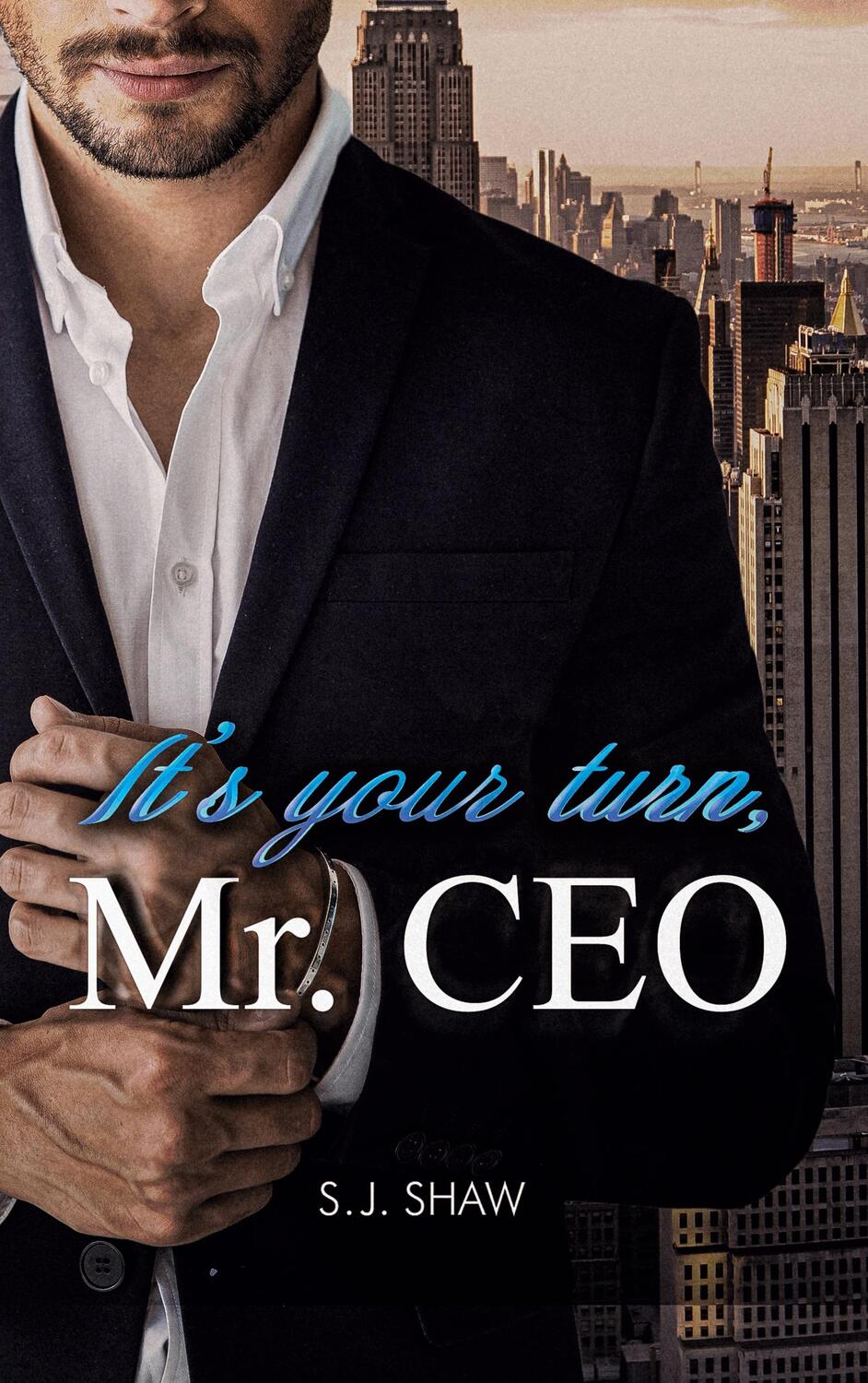Cover: 9783738637120 | It's your turn, Mr. CEO | New York Millionär Liebesroman | S. J. Shaw