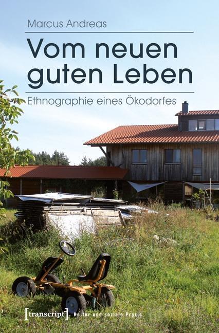 Cover: 9783837628289 | Vom neuen guten Leben | Marcus Andreas | Taschenbuch | 306 S. | 2015