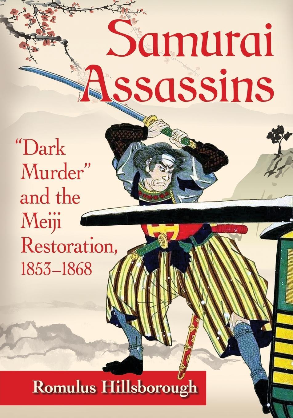 Cover: 9781476668802 | Samurai Assassins | "Dark Murder" and the Meiji Restoration, 1853-1868
