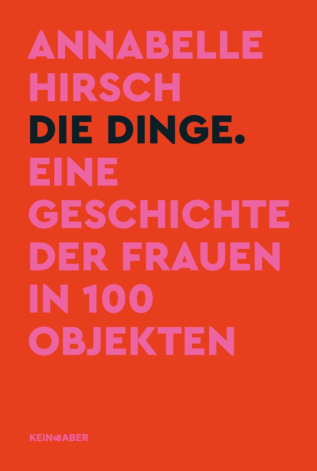 Cover: 9783036958804 | Die Dinge. Eine Geschichte der Frauen in 100 Objekten | Hirsch | Buch