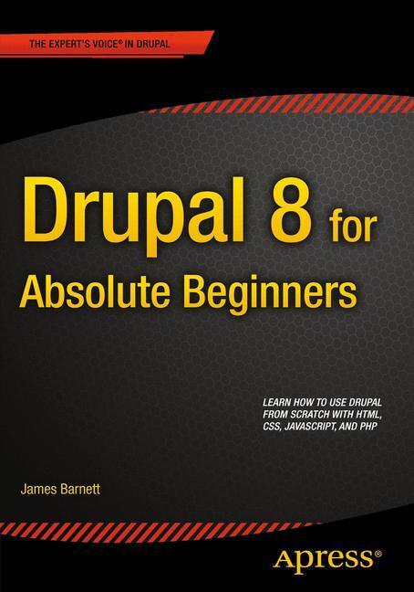 Cover: 9781430264668 | Drupal 8 for Absolute Beginners | James Barnett | Taschenbuch | xxii