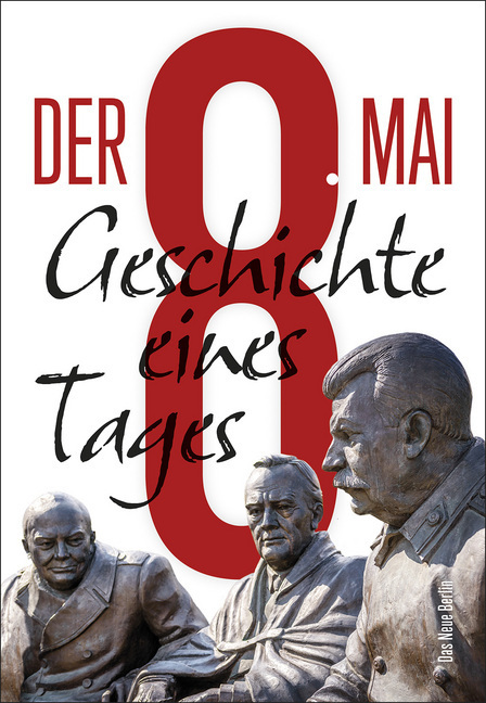 Cover: 9783360013583 | Der 8. Mai | Geschichte eines Tages | Alexander Rahr (u. a.) | Buch