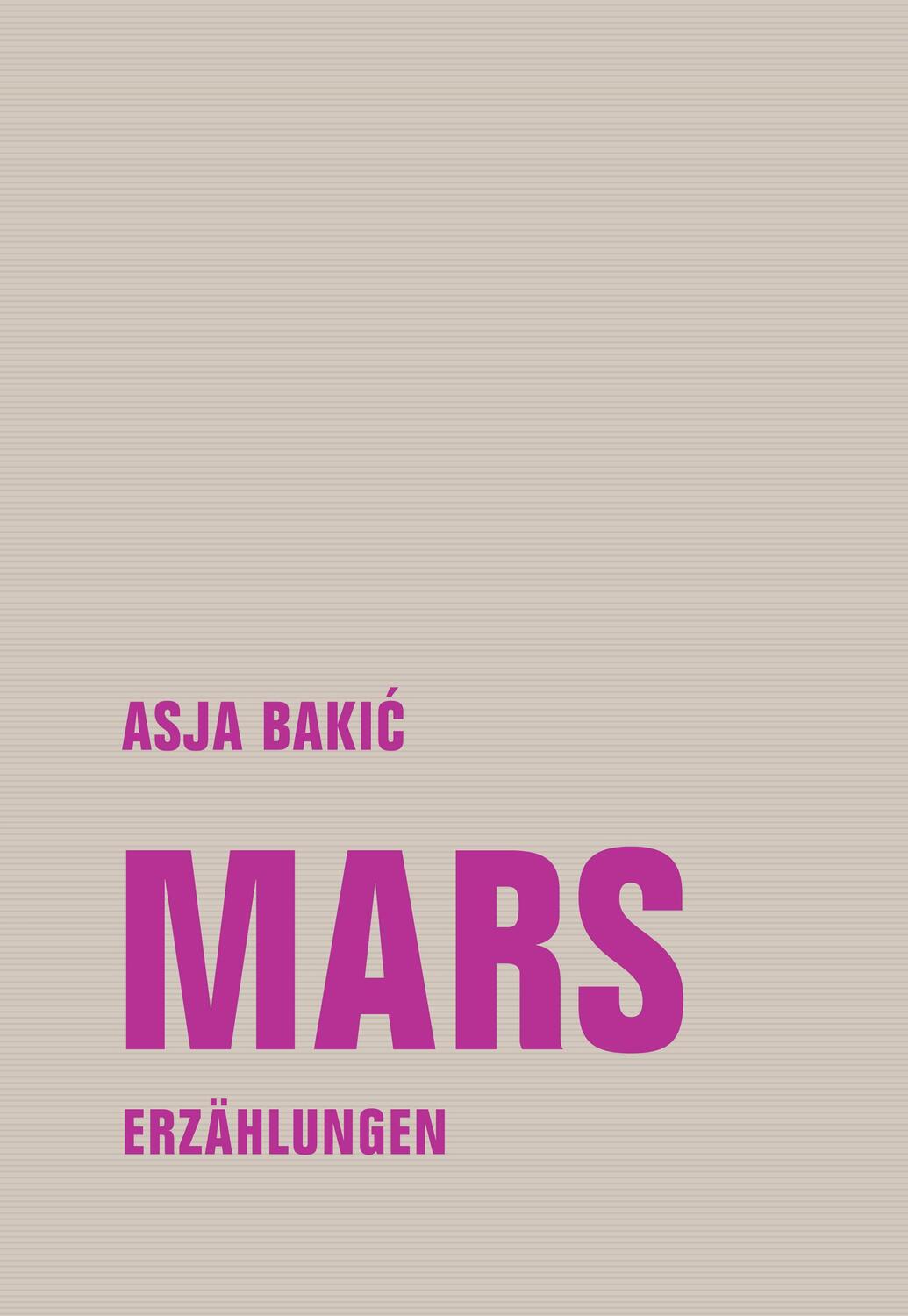 Cover: 9783957324740 | Mars | Erzählungen | Asja Bakic | Buch | kurze form / kf | Deutsch