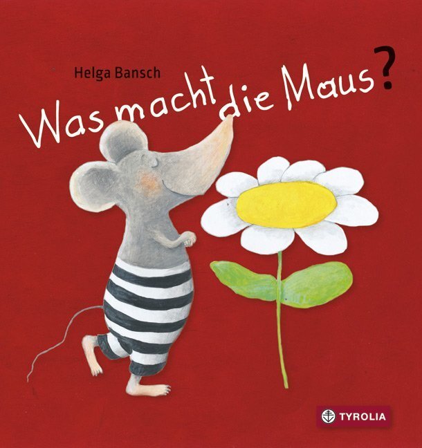 Cover: 9783702234850 | Was macht die Maus? | Helga Bansch | Buch | Unzerr. | 2015 | Tyrolia