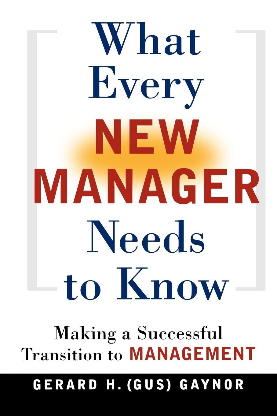 Cover: 9780814471791 | What Every New Manager Needs to Know | Gerard H. Gaynor | Taschenbuch