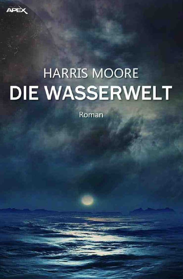 Cover: 9783750255333 | DIE WASSERWELT | Der Science-Fiction-Klassiker! | Harris Moore | Buch