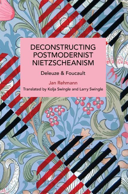 Cover: 9781642599176 | Deconstructing Postmodernist Nietzscheanism | Deleuze and Foucault