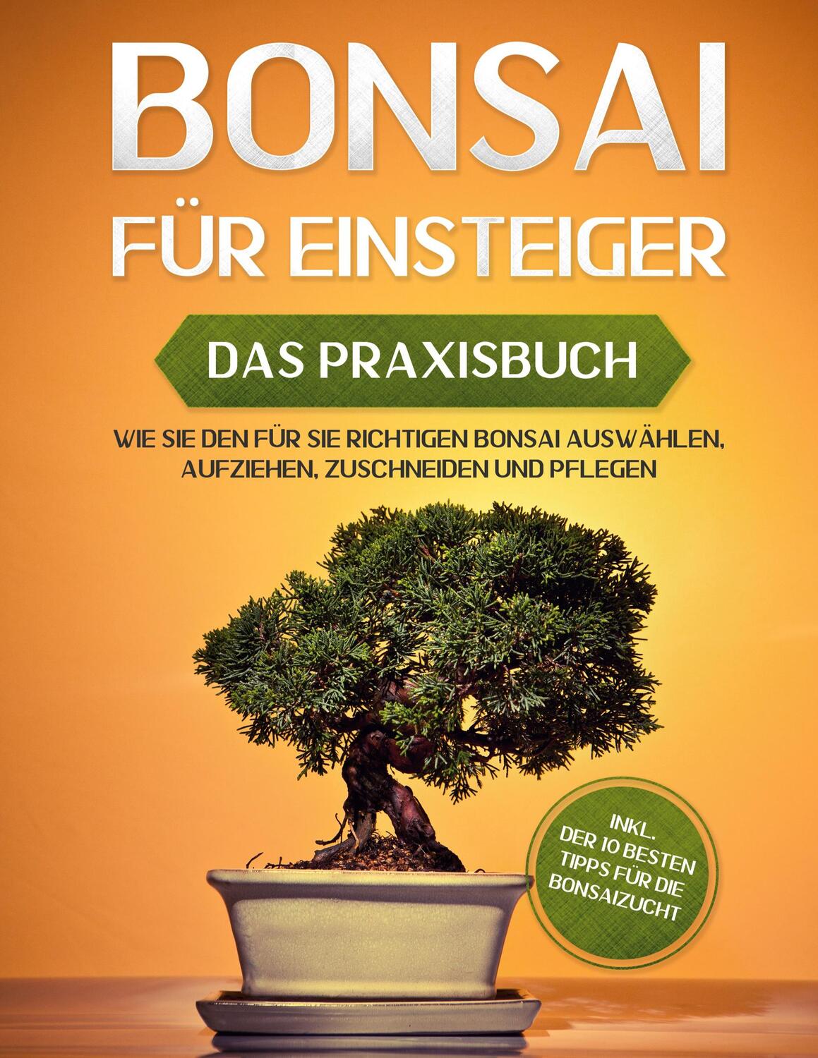 Cover: 9783752639131 | Bonsai für Einsteiger - Das Praxisbuch: Wie Sie den für Sie...