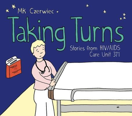 Cover: 9781637790076 | Taking Turns | Stories from HIV/AIDS Care Unit 371 | Mk Czerwiec