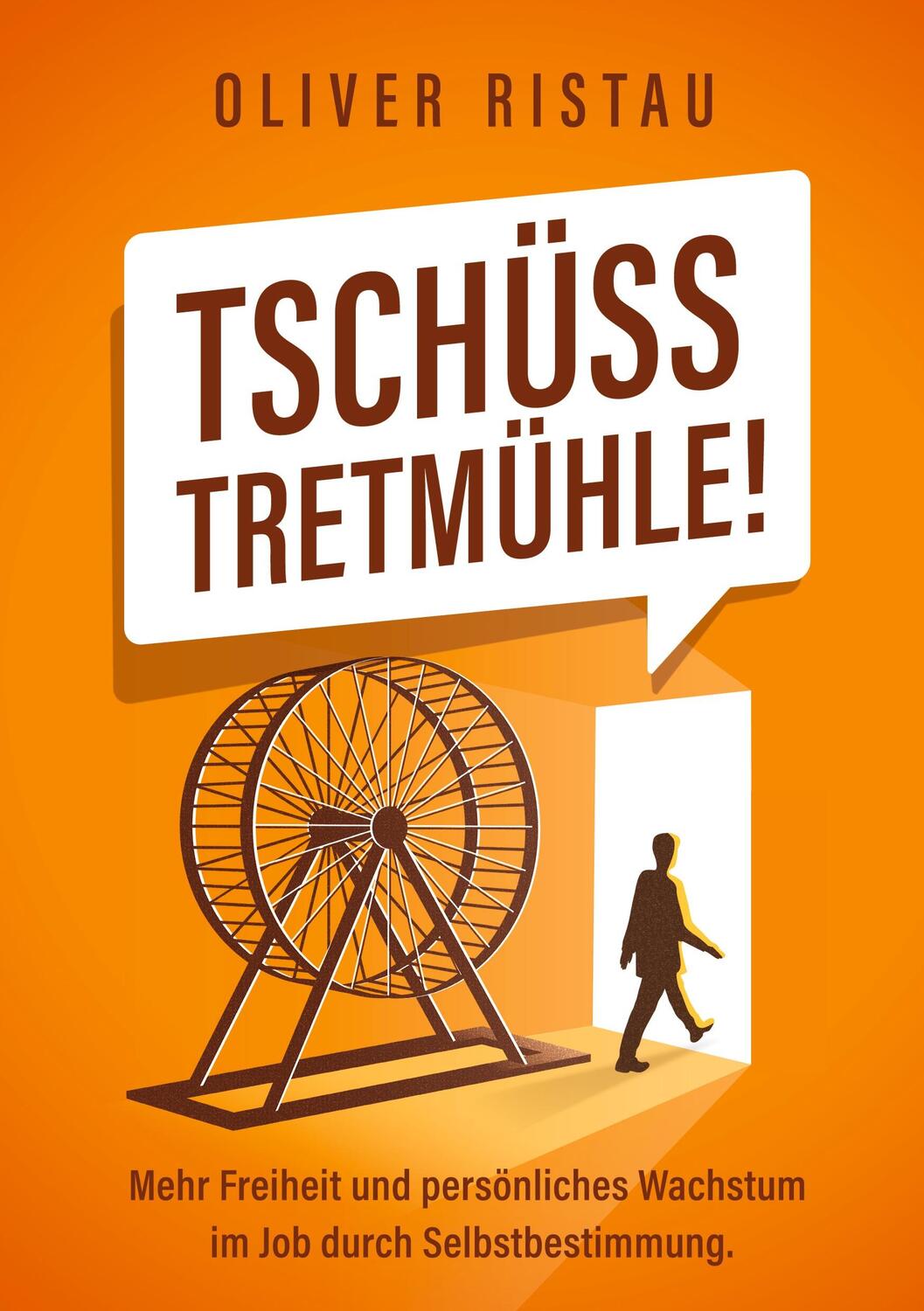 Cover: 9783910236165 | Tschüss Tretmühle! | Oliver Ristau | Taschenbuch | Paperback | Deutsch
