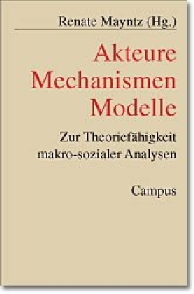 Cover: 9783593371290 | Akteure - Mechanismen - Modelle | Renate Mayntz | Taschenbuch | 236 S.