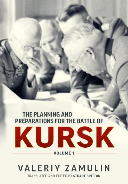 Cover: 9781914059223 | The Planning and Preparations for the Battle of Kursk: Volume 1 | Buch