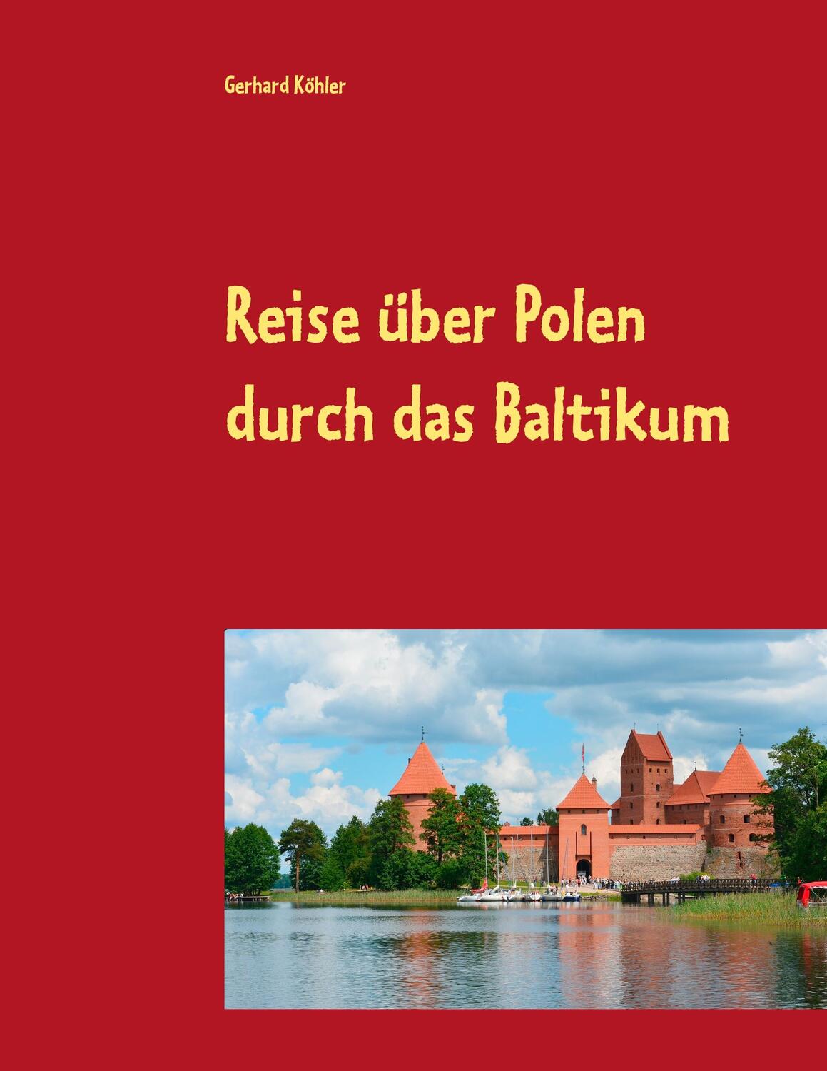 Cover: 9783748107477 | Reise über Polen durch das Baltikum | Gerhard Köhler | Taschenbuch