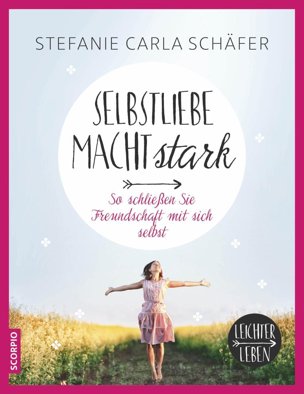 Cover: 9783958030459 | Selbstliebe macht stark | Stefanie Carla Schäfer | Taschenbuch | 2016