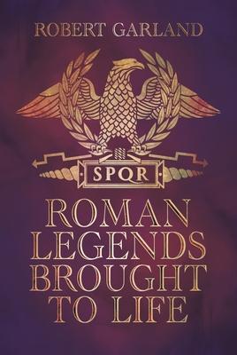 Cover: 9781399098526 | Roman Legends Brought to Life | Robert Garland | Buch | Englisch