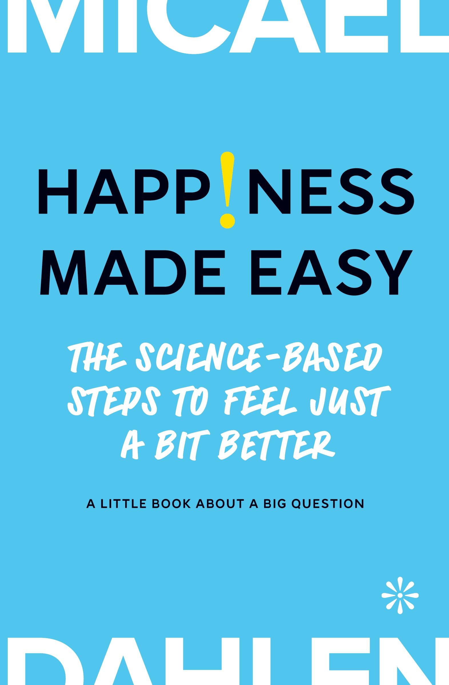 Cover: 9789179653859 | Happiness Made Easy | Micael Dahlen | Taschenbuch | Paperback | 2024