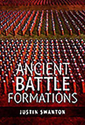 Cover: 9781526740069 | Ancient Battle Formations | Justin Swanton | Buch | Gebunden | 2020