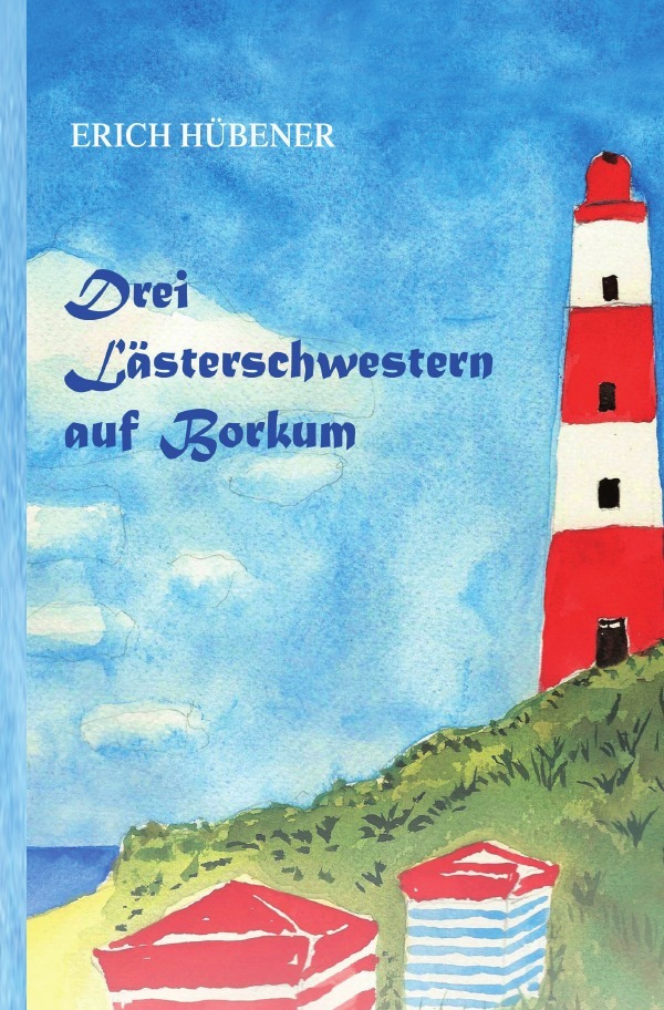 Cover: 9783745034691 | Drei Lästerschwestern auf Borkum | Erich Hübener | Taschenbuch | 2017