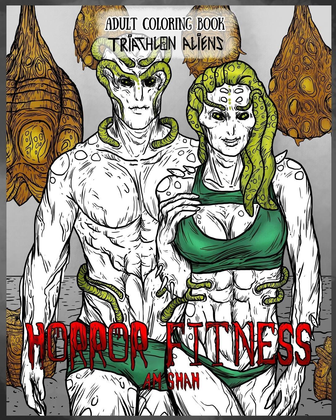 Cover: 9781947855199 | Adult Coloring Book Horror Fitness | Triathlon Aliens | A. M. Shah