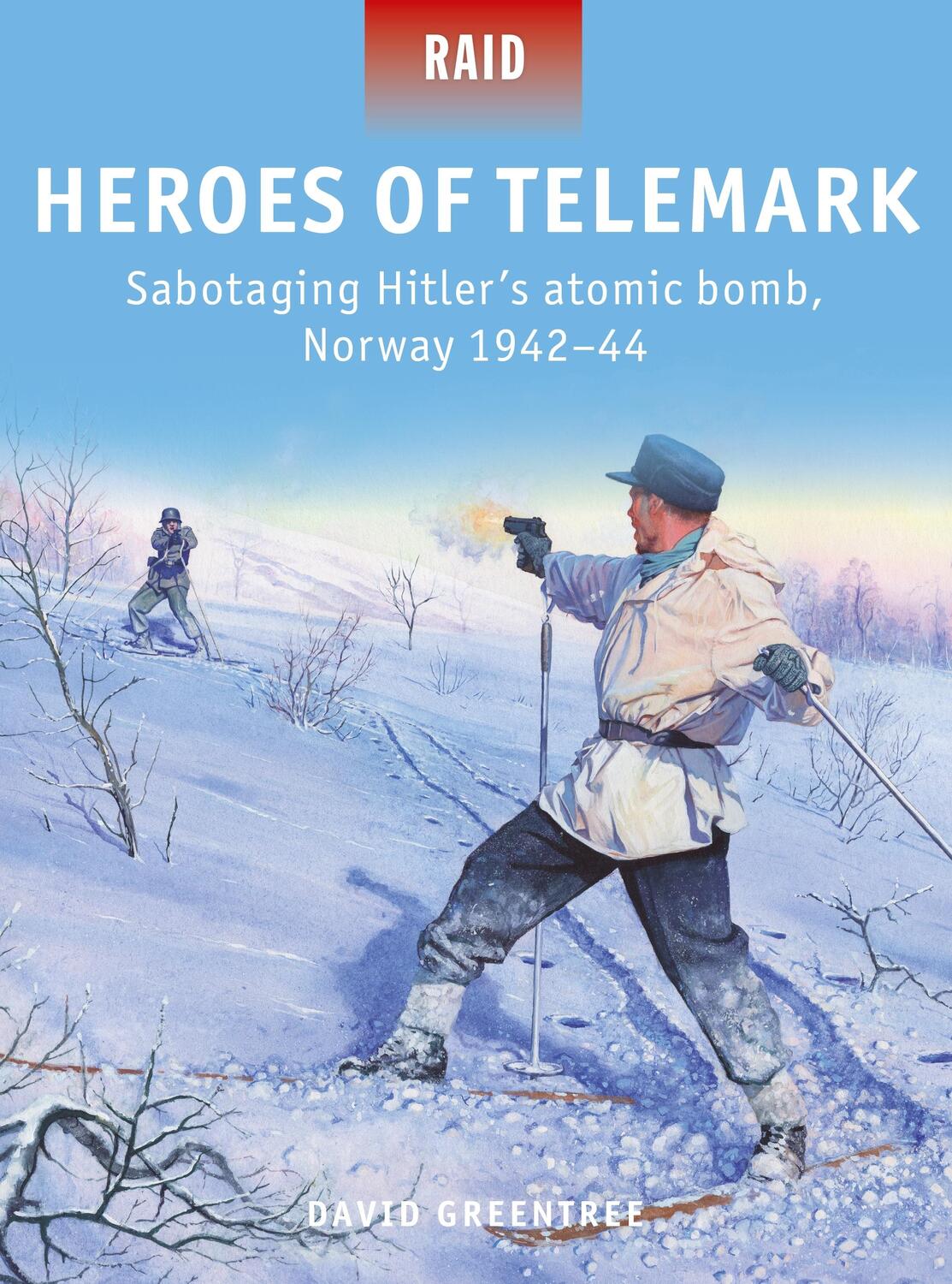 Cover: 9781472827678 | Heroes of Telemark: Sabotaging Hitler's Atomic Bomb, Norway 1942-44